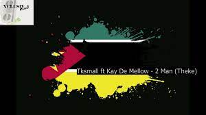TK.Small – 2 Man (Theke Mix) ft. Kay De Mellow Mp3 Download