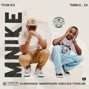 Tyler ICU & Tumelo ZA – Mnike ft DJ Maphorisa, Nandipha808, Ceeka RSA & Tyron Dee Mp3 Download
