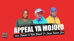 9406 Marven x King Maleey – Appeal Ya Mojolo Ft Drum Nation Boy Mp3 Download