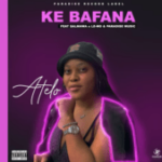 Atelo – Ke Bafana Ft Salmawa x Le-Mo & Paradise music