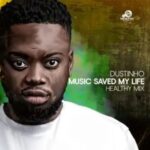 Dustinho – Music Saved My Life (Healthy Mix)