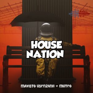 Mavisto Usenzanii Ft. MuTeo – House Nation