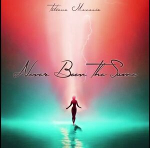 Tatiana Manaois – Never Been The Same