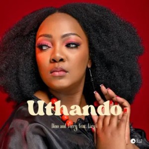 Dino & Terry – Uthando ft. Lizwi Mp3 Download