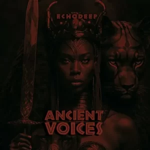 Echo Deep – Ancient Voices Mp3 Download