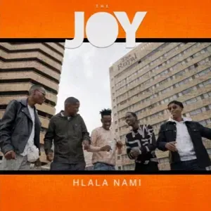 The Joy – Hlala Nami Mp3 Download