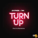 Jaywon – Turn Up ft. Efe