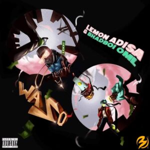 Lemon Adisa – Wazo (Waso) ft. Bhadboi OML