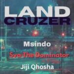 Sva The Dominator & Msindo – Land Cruzer ft. Jiji Qhosha