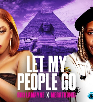 Gigi Lamayne – Let My People Go ft Megatronic Mp3 Download