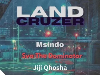Sva The Dominator & Msindo – Land Cruzer ft. Jiji Qhosha Mp3 Download