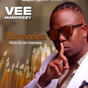 Vee Mampeezy – Tshwarelela Mp3 Download