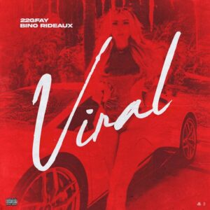 22gfay Ft. Bino Rideaux – Viral