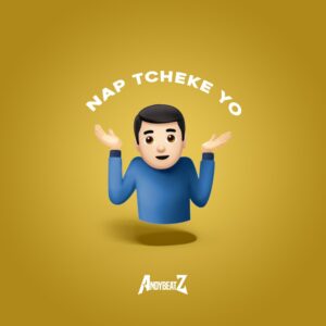 AndyBeatZ – Nap Tcheke Yo