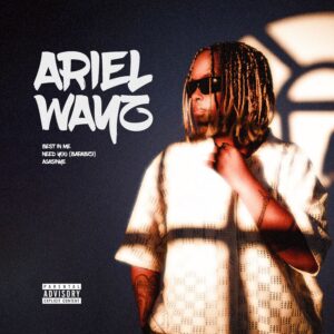 Ariel Wayz – Best In Me