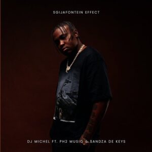 DJ Michel Ft. Ph2 Musiq & Sandza De Keys – Sgijafontein Effect