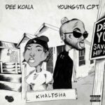 Dee Koala Ft. YoungstaCPT – Khaltsha