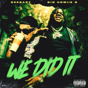 DeeBaby Ft. Big Homiie G – We Did It