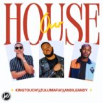 KingTouch Ft. ZuluMafia & AndileAndy – Our House