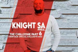 Knight SA – The ChillZone Part 6 (Heritage Special Exclusive Mix)