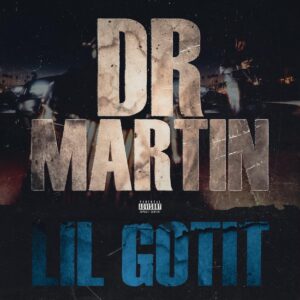 Lil Gotit – Dr. Martin