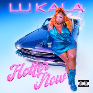 Lu Kala – Hotter Now