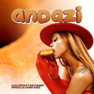 Lulu Diva Ft. Rayvanny, Chino Kidd & Whozu – Andazi