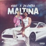 Madz Ft. Da Cintra – Maltina