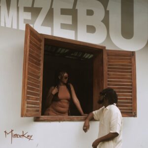 MisterKay – Mezebu
