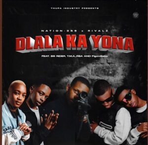 Nation-365 Ft. Rivalz, B6 Rider, T.M.A_Rsa & FigoxBabu – Dlala Ka Yona
