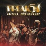 Pitbull Ft. NILE RODGERS – Freak 54 (Freak Out)