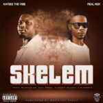 Real Nox & Kaygee The Vibe Ft. Blacko SA, Dot Mega, August Musika & DJ Njabsta – Skelem