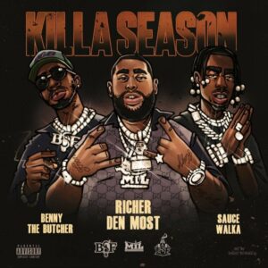 Richer’den Most Ft. Sauce Walka & Benny The Butcher – Killa Season