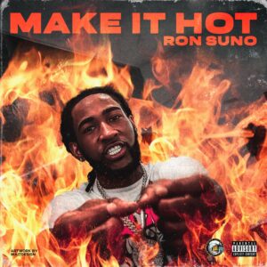 Ron Suno – MAKE IT HOT