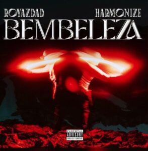 Royazdad Ft. Harmonize – Bembeleza