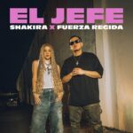 Shakira Ft. Fuerza Regida – El Jefe