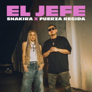 Shakira Ft. Fuerza Regida – El Jefe