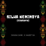 Shuga Cane Ft. Mazet SA – Silwa Nemimoya