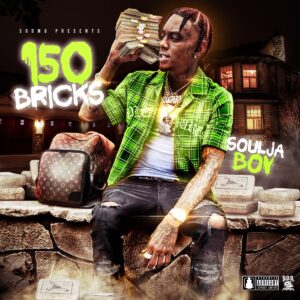 Soulja Boy Tell ‘Em – 150 Bricks