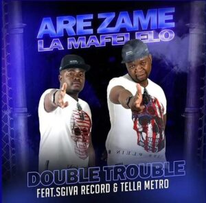The Double Trouble Ft. Tella Metro & Sgiva Record – Are Zame Lamafelelo