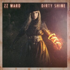 ZZ Ward – Welcome To Dirty Shine