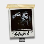 Young Lunya Ft. Khaligraph Jones – Stupid