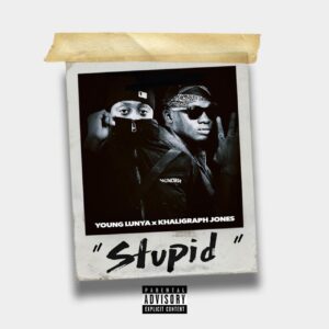 Young Lunya Ft. Khaligraph Jones – Stupid