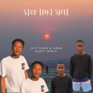 Djy’Tumie & Adam Scott Music – Stop That Shit (Harvard) Mp3 Download
