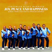 Ladysmith Black Mambazo – ‎Joy, Peace and Happiness Mp3 Download