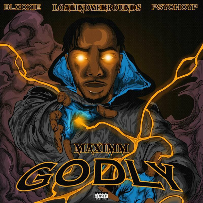 Maximm Ft. Blxckie, Loatinover Pounds & PsychoYP – GODLY (Original Mix) Mp3 Download