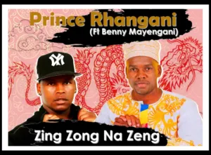 Prince Rhangani – Zing Zong Na Zeng ft Benny Mayengani Mp3 Download