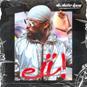 Mix Master Garzy – Eii