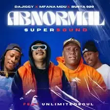 DaJiggySA & Mfana Mdu & Busta 929 – Abnormal Supersound ft. Unlimited Soul Mp3 Download