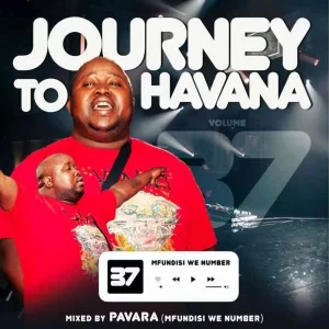 DJ Pavara – Journey to Havana Vol 37 Mix Mp3 Download